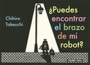 ¿Puedes Encontrar El Brazo De Mi Robot? (Tapa Dura)