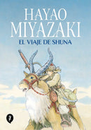 El Viaje De Shuna | Hayao Miyazaki (Tapa Dura)