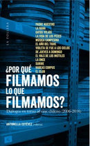¿Por Qué Filmamos Lo Que Filmamos? Diálogos en torno al cine chileno