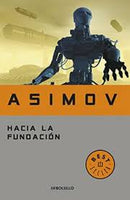 Hacia La Fundación | Serie Fundación (Libro 7 - Precuela)