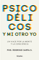 Psicodélicos Y Mi Otro Yo | Un Viaje Por La Mente y La Conciencia