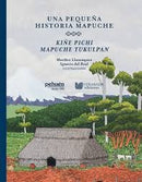 Una Pequeña Historia Mapuche | Kiñe Pichi Mapuche Tukulpan (Tapa Dura)