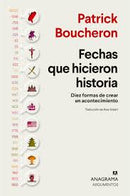 Fechas Que Hicieron Historia | Diez Formas De Crear Un Acontecimiento