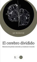 El Cerebro Dividido | Maneras De Prestar Atención y Construir El Mundo
