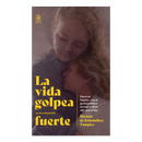 La Vida Golpea (A Veces Demasiado) Fuerte