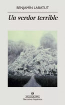 Un Verdor Terrible | Benjamín Labatut