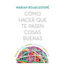 Cómo Hacer Que Te Pasen Cosas Buenas