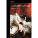 Guillermo Arriaga | Extrañas
