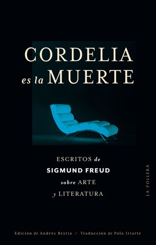 Cordelia Es La Muerte | Escritos De Freud Sobre Arte Y Literatura