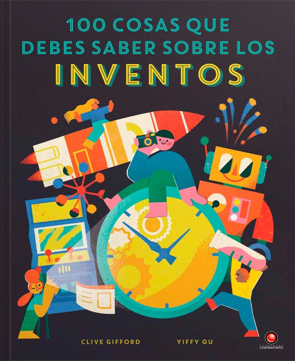 Clive Gifford | 100 cosas que debes saber sobre los inventos