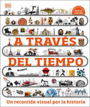 A Través Del Tiempo | Un Recorrido Visual Por La Historia (Tapa Dura)