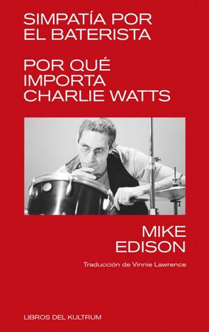 Simpatía Por El Baterista. Por Qué Importa Charlie Watts