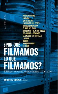 ¿Por Qué Filmamos Lo Que Filmamos? Diálogos en torno al cine chileno