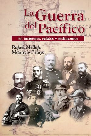 La Guerra Del Pacífico En Imágenes, Relatos Y Testimonios