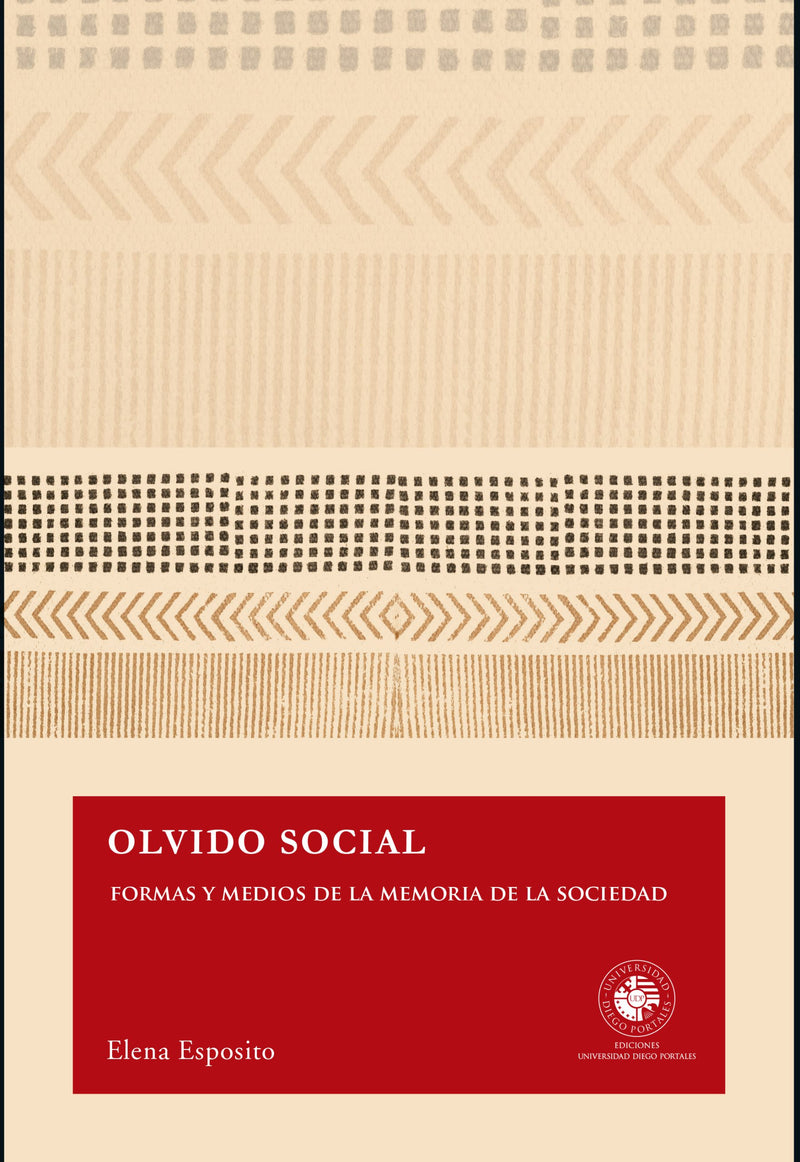 Olvido Social. Formas Y Medios De La Memoria De La Sociedad