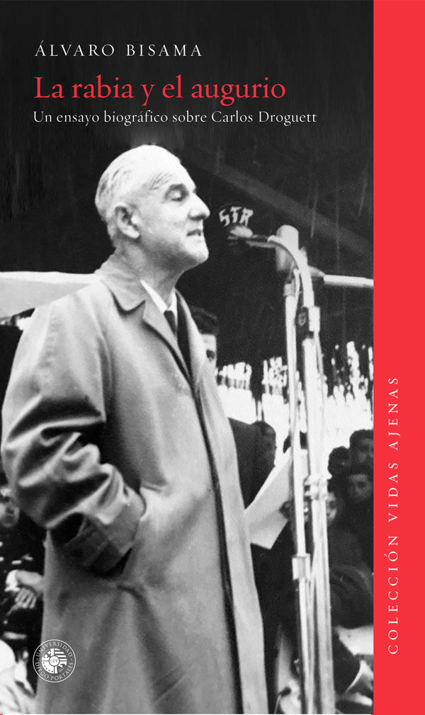La Rabia Y El Augurio | Un Ensayo Biográfico Sobre Carlos Droguett