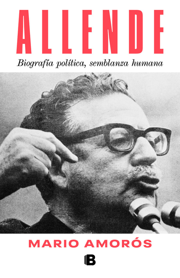 Mario Amorós | Allende. Biografía política, semblanza humana