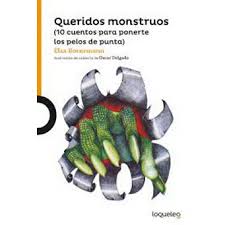 Queridos Monstruos | (10 Cuentos Para Ponerte Los Pelos De Punta)