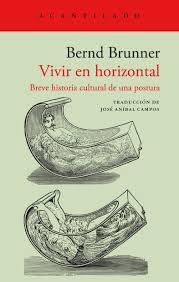 Vivir En Horizontal | Breve Historia Cultural De Una Postura