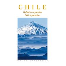 Chile Todavía Un Paraíso | Tapa Flexible (Edición Bilingüe)