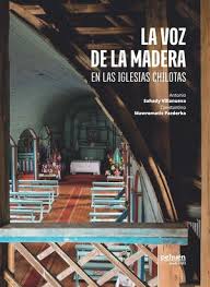 La Voz De La Madera En Las Iglesias Chilotas (Tapa Dura)