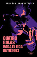 Cuatro Balas Para El Tira Gutiérrez (Antología 4 Novelas Policiacas) Edición Tapa Dura