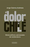 El Dolor De Chile: Efectos Políticos Y Psicosociales Del Neoliberalismo