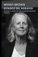 Estados Del Agravio | Poder Y Libertad En La Modernidad Tardía