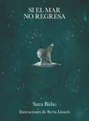 Si el mar no regresa (Tapa Dura) | Ilustraciones de Berta Lloch