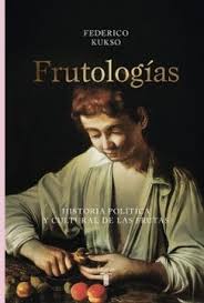 Frutología | Historia Política Y Cultural De Las Frutas