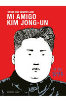Mi Amigo Kim Jong-Un