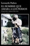 El Hombre Que Amaba A Los Perros | Edición 15 Aniversario