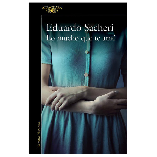 Eduardo Sacheri | Lo Mucho Que Te Amé (EJEMPLARES FIRMADOS)