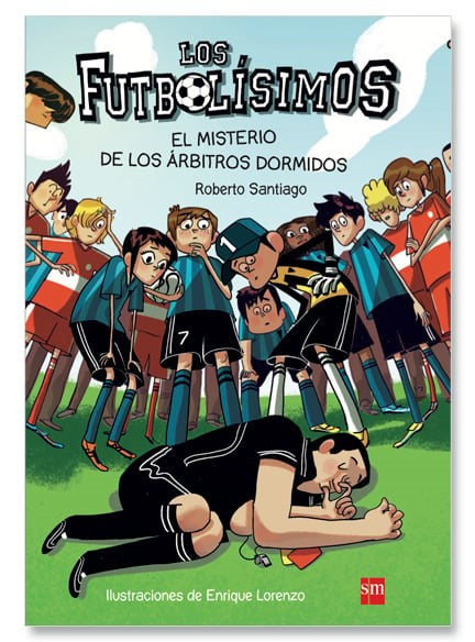 Roberto Santiago | Los Futbolísimos El misterio de los Árbitros dormidos