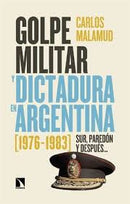 Golpe Militar Y Dictadura En Argentina (1976-1983) Sur, Paredón Y Después