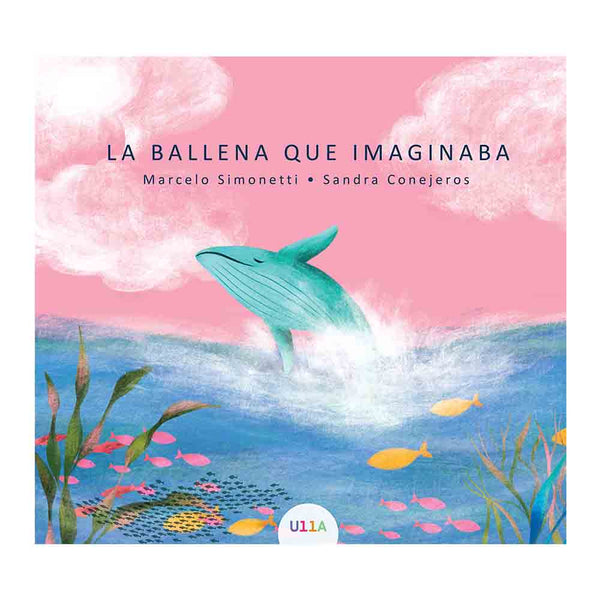 Marcelo Simonetti | La Ballena Que Imaginaba (Tapa Dura)