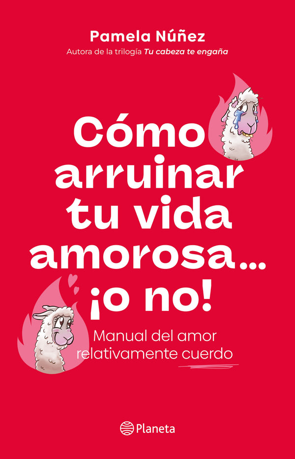 Pamela Nuñez | Cómo arruinar tu vida amorosa...o no