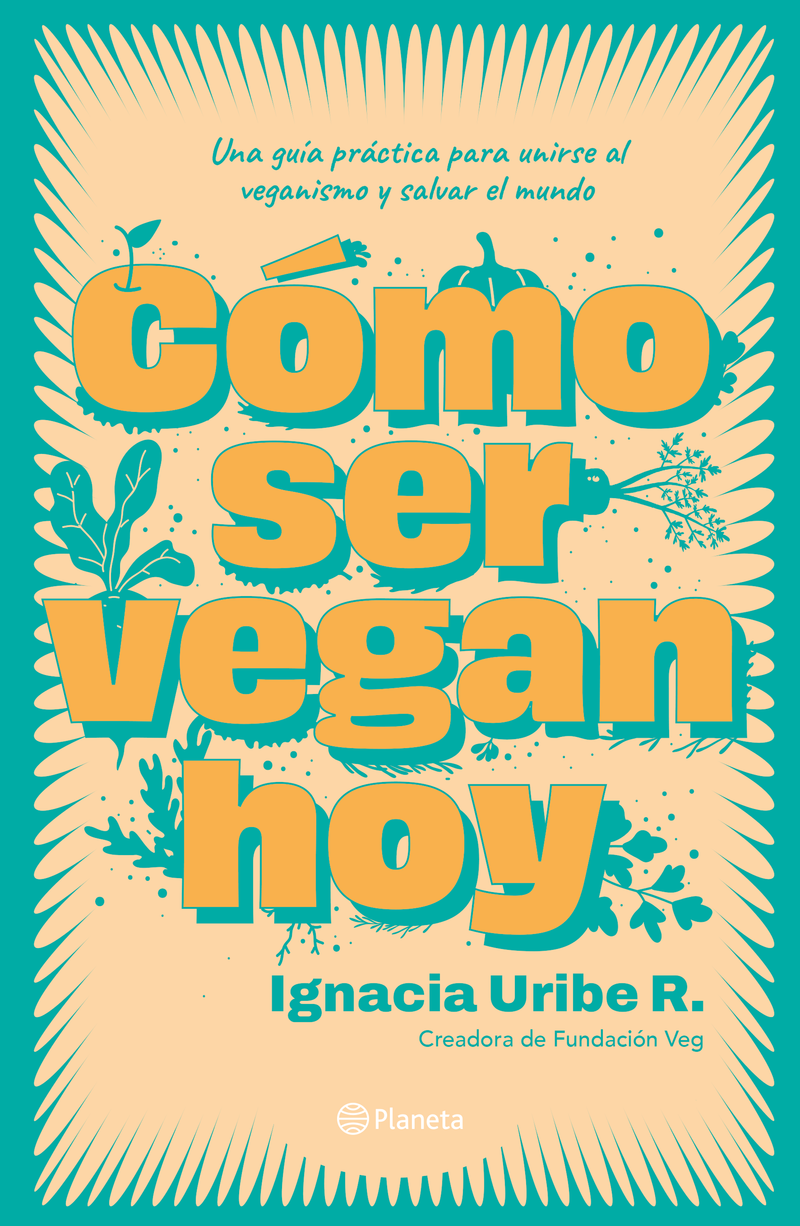 Ignacia Uribe | Cómo ser vegan hoy