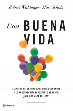 Robert Waldinger - Marc Schulz | Una buena vida