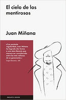 Juan Miñana | El Cielo De Los Mentirosos