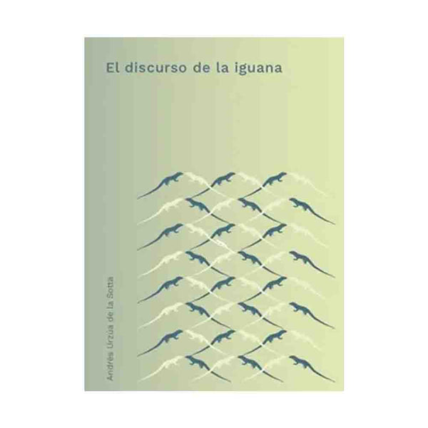 Andrés Urzúa de la Sotta | El Discurso De La Iguana