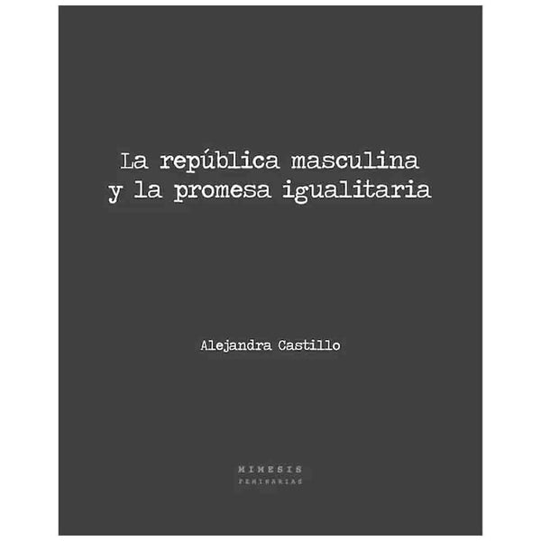La Republica Masculina Y La Promesa Igualitaria