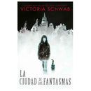 Victoria Schwab | La Ciudad De Los Fantasmas