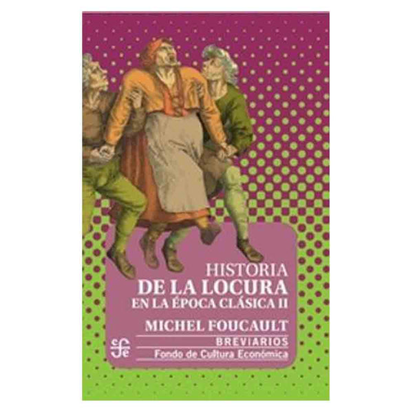 Michel Foucault | Historia De La Locura En La Época Clásica Tomo II